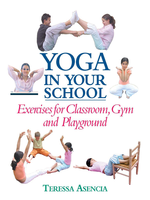 Title details for Yoga in Your School by Teressa Asencia - Available